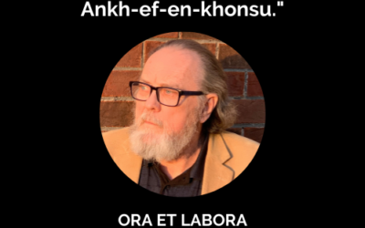 Ora et Labora – Lecture Series – Revealing the Stèle of Ankh-ef-en-khonsu