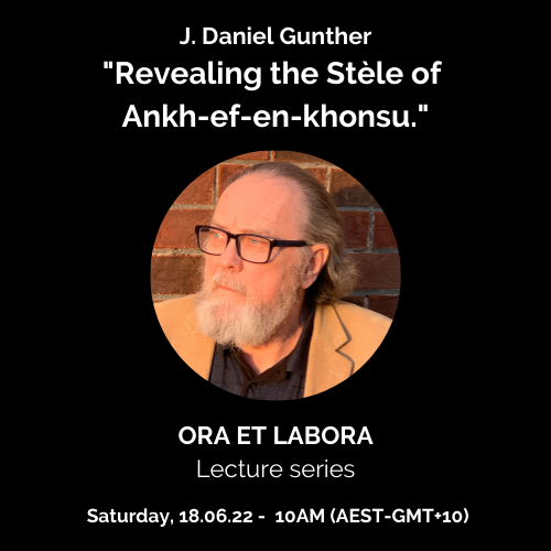 Ora et Labora – Lecture Series – Revealing the Stèle of Ankh-ef-en-khonsu